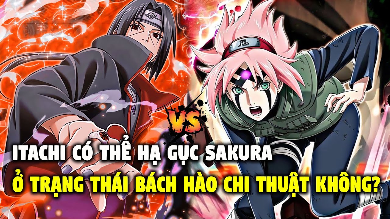 Những Câu Hỏi Trong Naruto Mà Bạn Có Thể Thắc Mắc: Itachi có thể hạ gục Sakura ở trạng thái Bách Hào