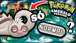 Dá pra ZERAR Pokémon EMERALD SÓ com o tipo NORMAL? - Desafio Pokémon (Sem itens em batalha)