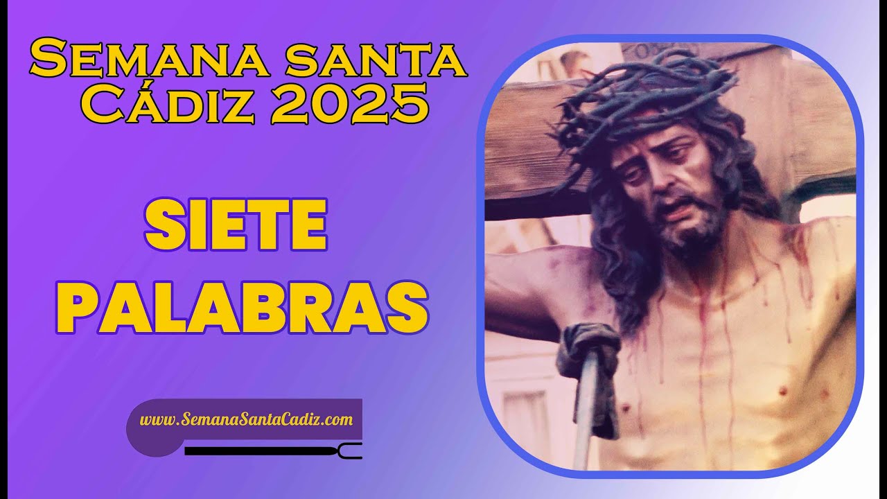 |4K| LA SED SIETE PALABRAS 2025 |Multicámara| Semana Santa Cádiz
