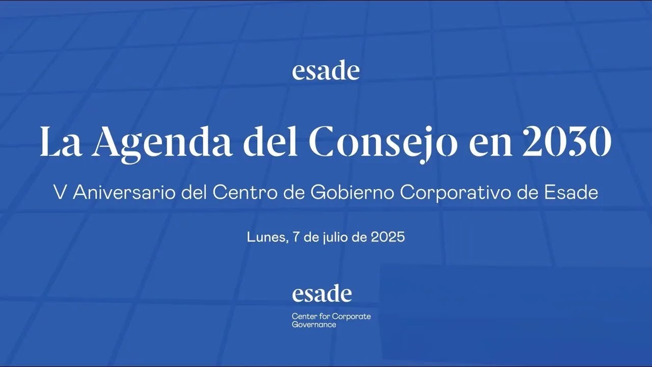 'La Agenda del Consejo en 2030' | V Aniversario del Centro de Gobierno Corporativo de Esade