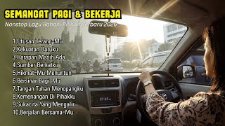 Lagu Rohani Semangat Pagi 2026 - Teman Kerja & Aktivitas Penuh Sukacita (Nonstop)