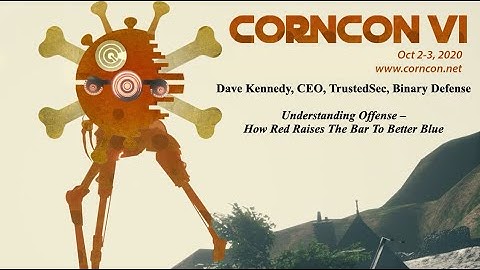 CornCon VI - Understanding Offense – Dave Kennedy @ TrustedSec, Binary Defense