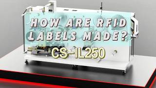 How Are RFID Labels Made? | CS-IL250 RFID Label Production Solution