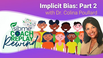 S01E06 | Implicit Bias Part 2/2 with Dr. Colina Poullard | Sibme Coach Replay Show