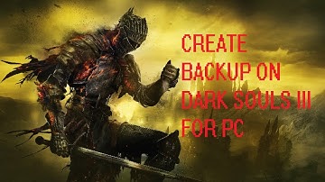 How to create Backup on Dark Souls III on Steam to prevent Hacker Attack