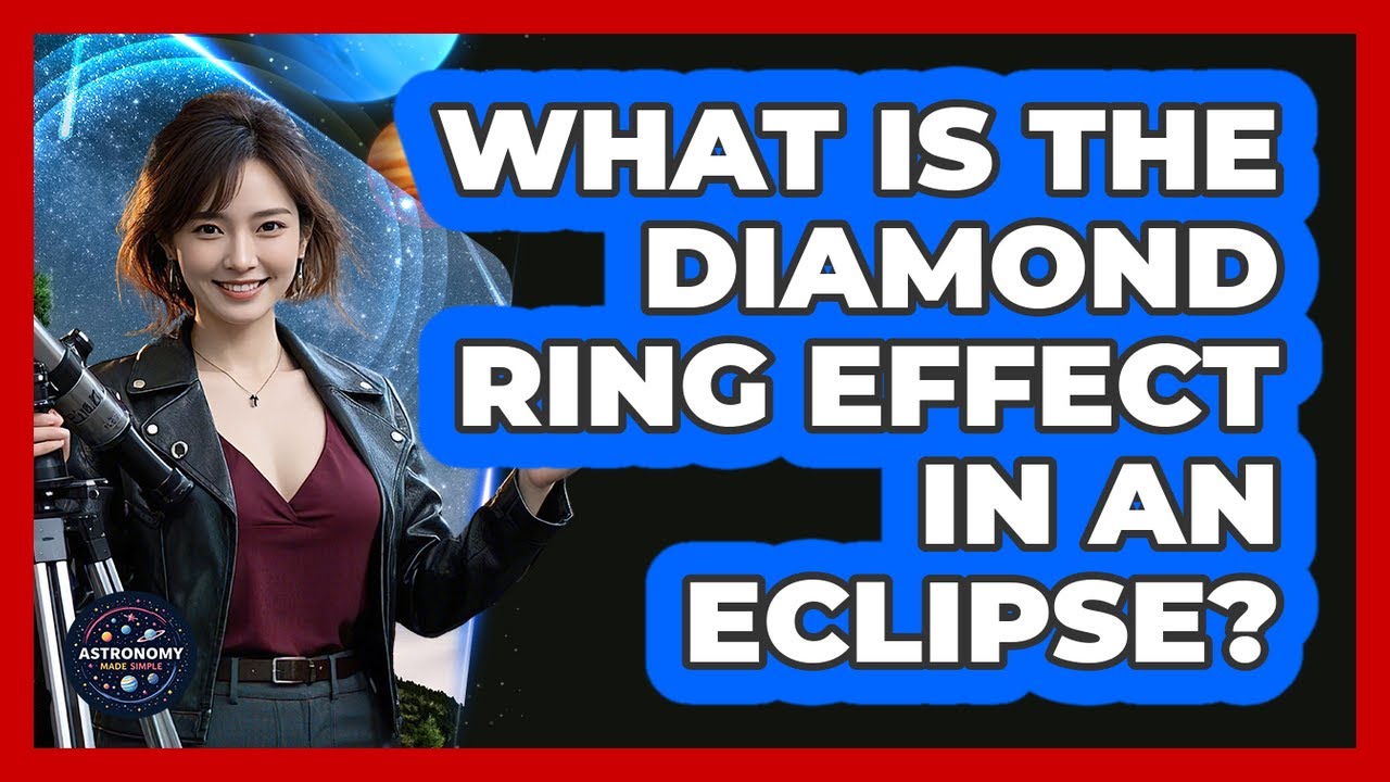 What Is The Diamond Ring Effect In An Eclipse? - Astronomy Made Simple