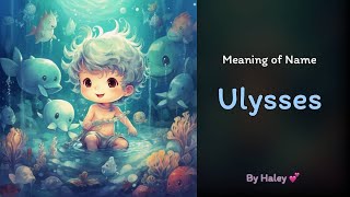 Meaning of boy name: Ulysses - Name History, Origin and Popularity