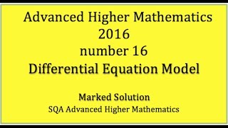2016 SQA Advanced Higher Mathematics No. 16 Differential Equation Model