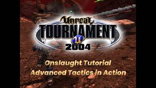 UT2004 Onslaught Tutorial - Advanced Tactics in Action