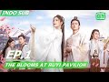 【FULL】The Blooms At Ruyi Pavilion Ep.1 INDO SUB | iQIYI Indonesia