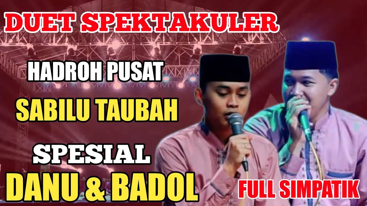 HADROH PUSAT SABILU TAUBAH DUET SPEKTAKULER DANU DAN BADOL