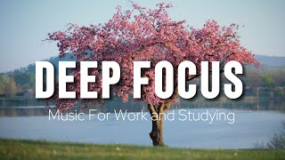 Deep Focus Music To Improve Concentration - Perfect Background Study & Work Music to Concentrate