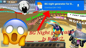 BG Night Generator is Back!?😱