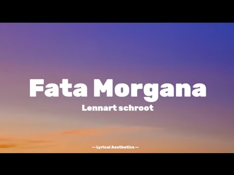 Lennart Schroot - Fata Morgana (Lyrics) 10 Mins Loop ~ Lyrical Aesthetics #vibes #songlyrics #lyrics