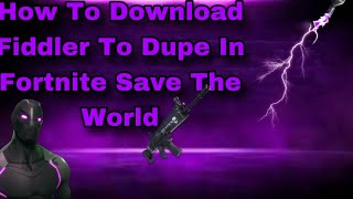 How To Download Fiddler To Dupe In Fortnite Save The World (Working 2025)