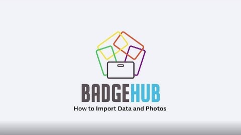 How to Import Data and Photos to BadgeHub