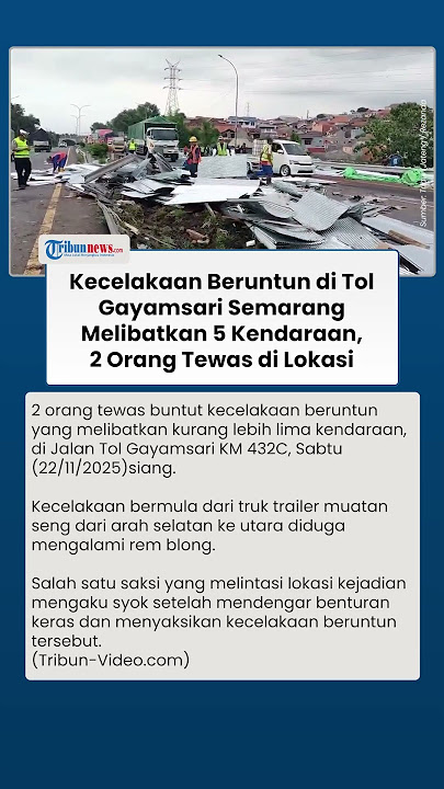 Kecelakaan beruntun di Tol Gayamsari ewaskan 2 Orang, Bermula Trailer Muatan Seng Rem Blong