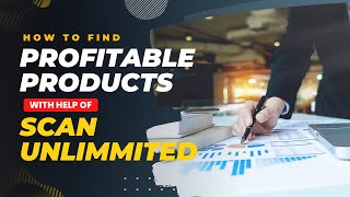 Information Discover Profitable Products with Scan Unlimited: A Step-by-Step Tutorial for Wholesale Success Update