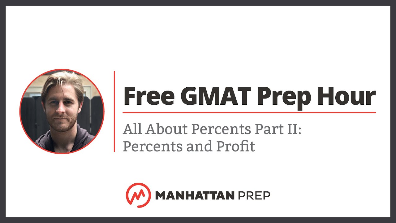 Free GMAT Prep Hour: All About Percents Part II: Percents and Profit