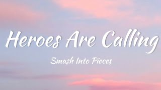 (Vietsub - Lyric) Heroes Are Calling - Smash Into Pieces | When the skies are falling Hear the heroe