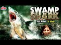 Swamp Shark HOLLYWOOD 2024 NEW RELEASE HINDI MOVIE JAWS HORROR THRILLER BLOCKBUSTER MOVIE Kristy S Swamp Shark HOLLYWOOD 2024 NEW RELEASE HINDI MOVIE JAWS HORROR THRILLER BLOCKBUSTER MOVIE Kristy S