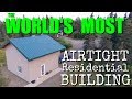 WORLD'S MOST Airtight Residence // EXTREMELY ENERGY EFFICIENT!