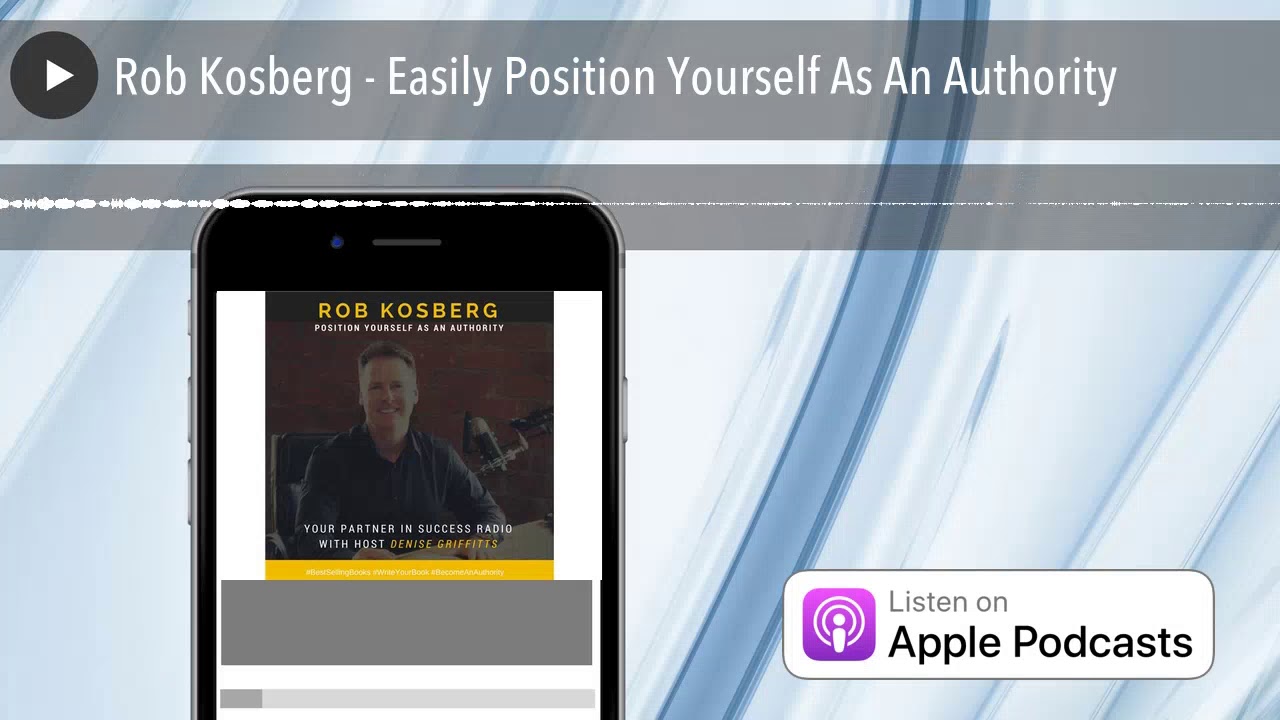 Rob Kosberg - Easily Position Yourself As An Authority