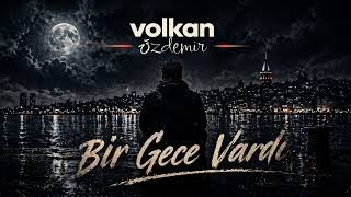 Volkan Özdemir - Bir Gece Vardı