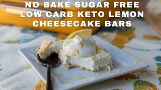 No Bake Sugar Free Low Carb Keto Lemon Cheesecake Bars
