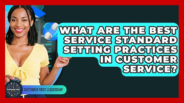 What Are The Best Service Standard Setting Practices In Customer Service?