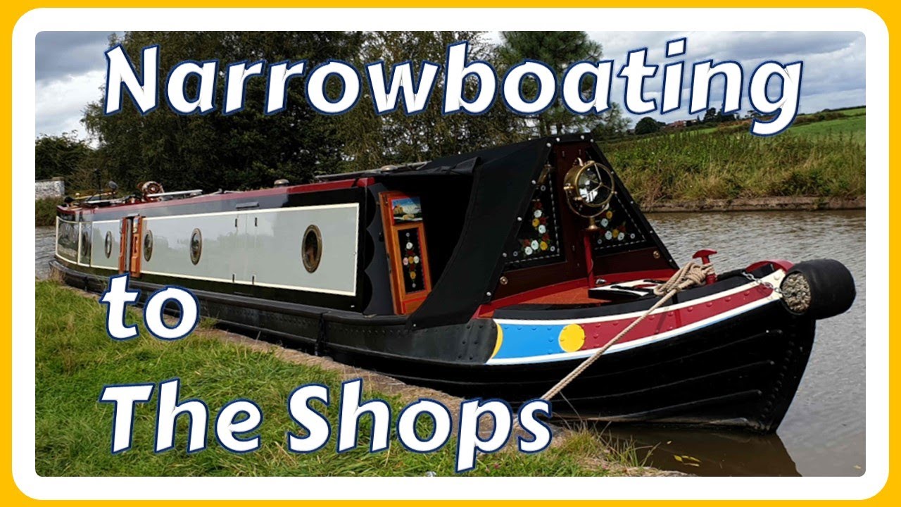 Our Narrowboat Travels 266 Narrowboating to The Shops (it is not