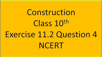 Construction II Exercise 11.2 Question 4 II Class 10th II Ncert II Math
