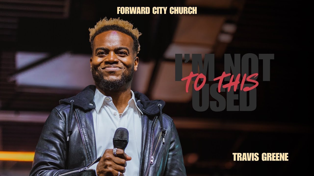 Я к этому не привык | Пастор Трэвис Грин | Церковь «Форвард Сити»