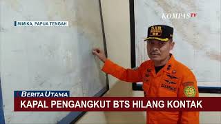 Tim SAR Gabungan Lakukan Pencarian Kapal Pengangkut BTS yang Hilang Kontak di Perairan Mimika
