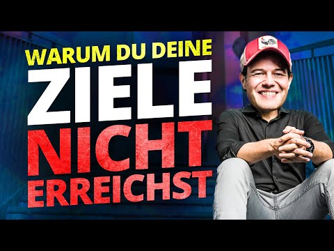 Warum Du Deine Ziele nicht erreichst