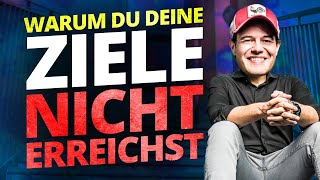 Warum Du Deine Ziele nicht erreichst