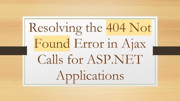 Resolving the 404 Not Found Error in Ajax Calls for ASP.NET Applications