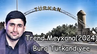 Bura Türkandıyee Kərim Türkanlı Trend Meyxana 2024