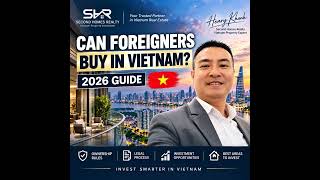 Can foreigners buy property in Vietnam Latest guidelines in 2026