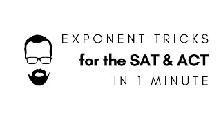 Exponent Tricks in 1 Minute - QUICK SAT/ACT MATH SERIES