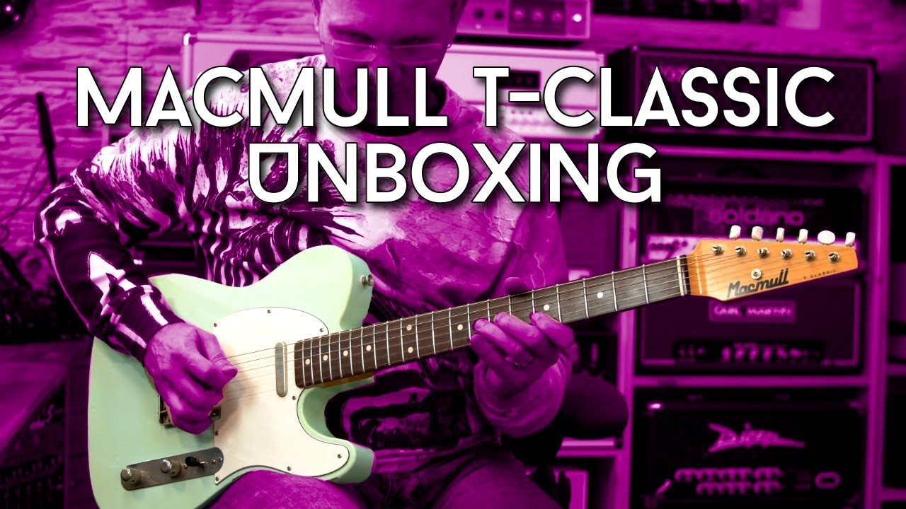Macmull T-Classic - Unboxing a magical Guitar! - YouTube