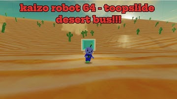 kaizo robot 64 - toopslide desert bus