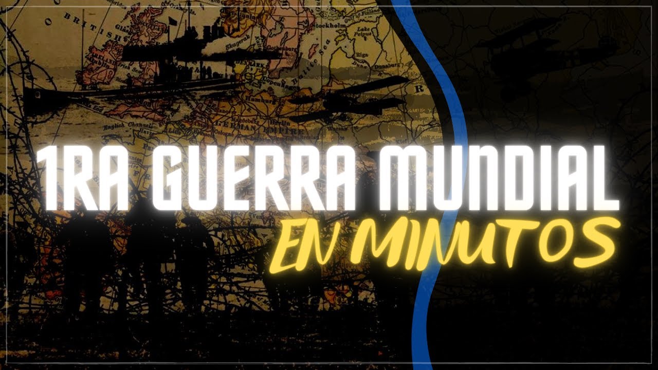LA PRIMERA GUERRA MUNDIAL en minutos - YouTube