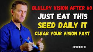 Dr Eric Berg Eat THESE 5 Seeds to Protect Your Eyes & Retina Naturally MOTIVATIONAL SPEECH