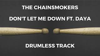 Download Lagu The Chainsmokers ft. Daya - Don't Let Me Down (drumless) MP3