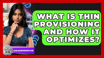 What Is Thin Provisioning And How It Optimizes? - The Hardware Hub