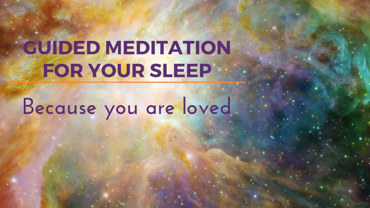 GUIDED MEDITATION FOR YOUR DEEP SLEEP because you are loved - YouTube