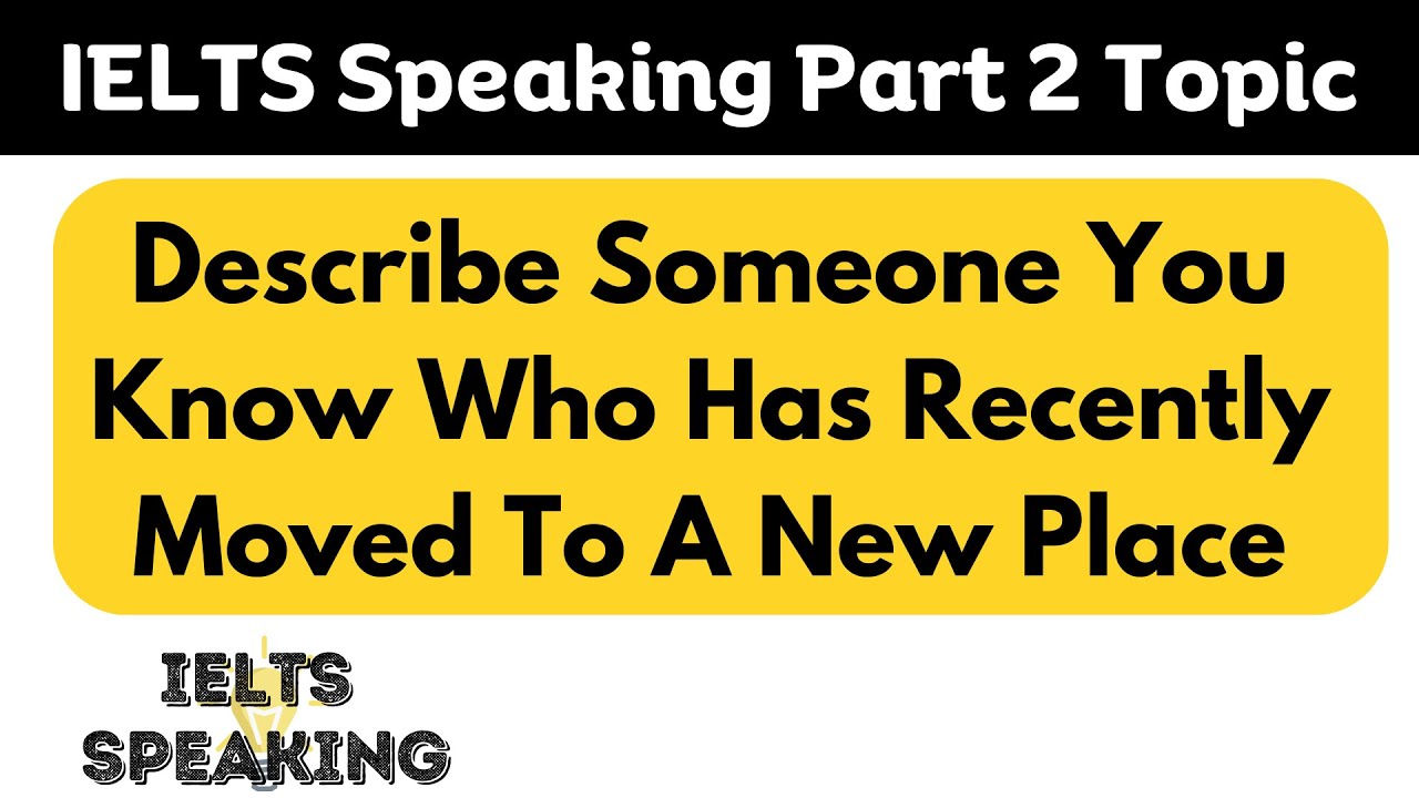 IELTS Speaking Part 2 Topic - Describe Someone You Know Who Has ...