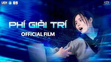 OFFICIAL FILM | PHIM NGẮN “PHÍ GIẢI TRÍ”