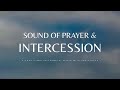 Sound of prayer  intercession soaking piano worship for spiritual warfare